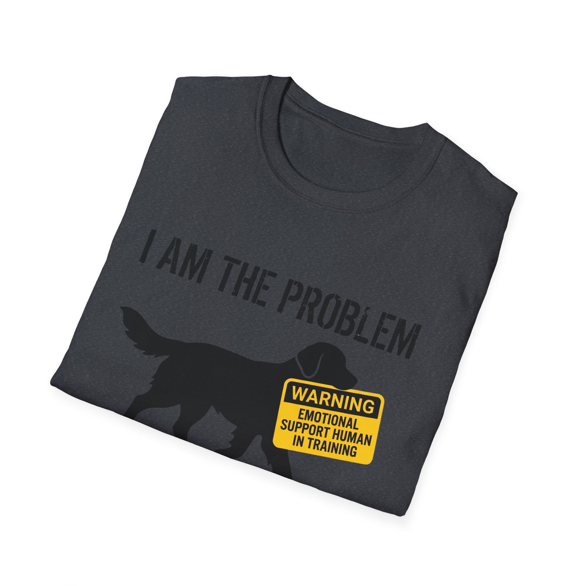 I Am The Problem Dog T-Shirt