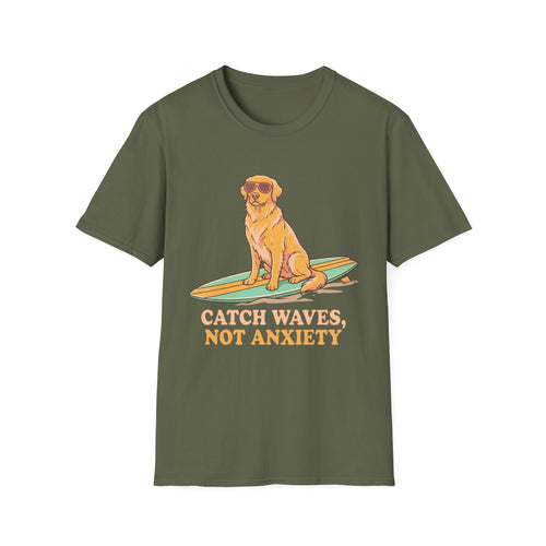 Catch Waves, Not Anxiety T Shirt
