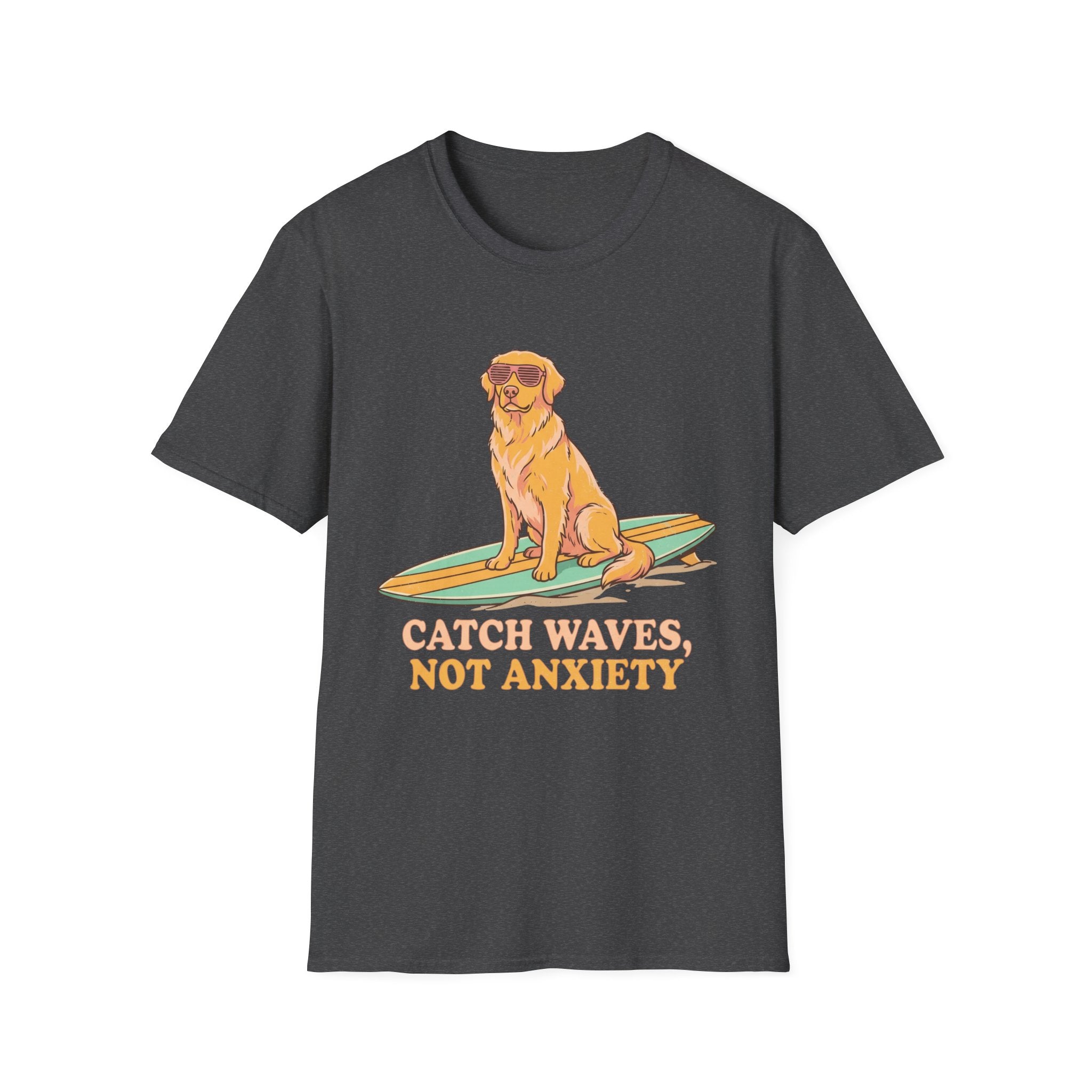 Catch Waves, Not Anxiety T Shirt