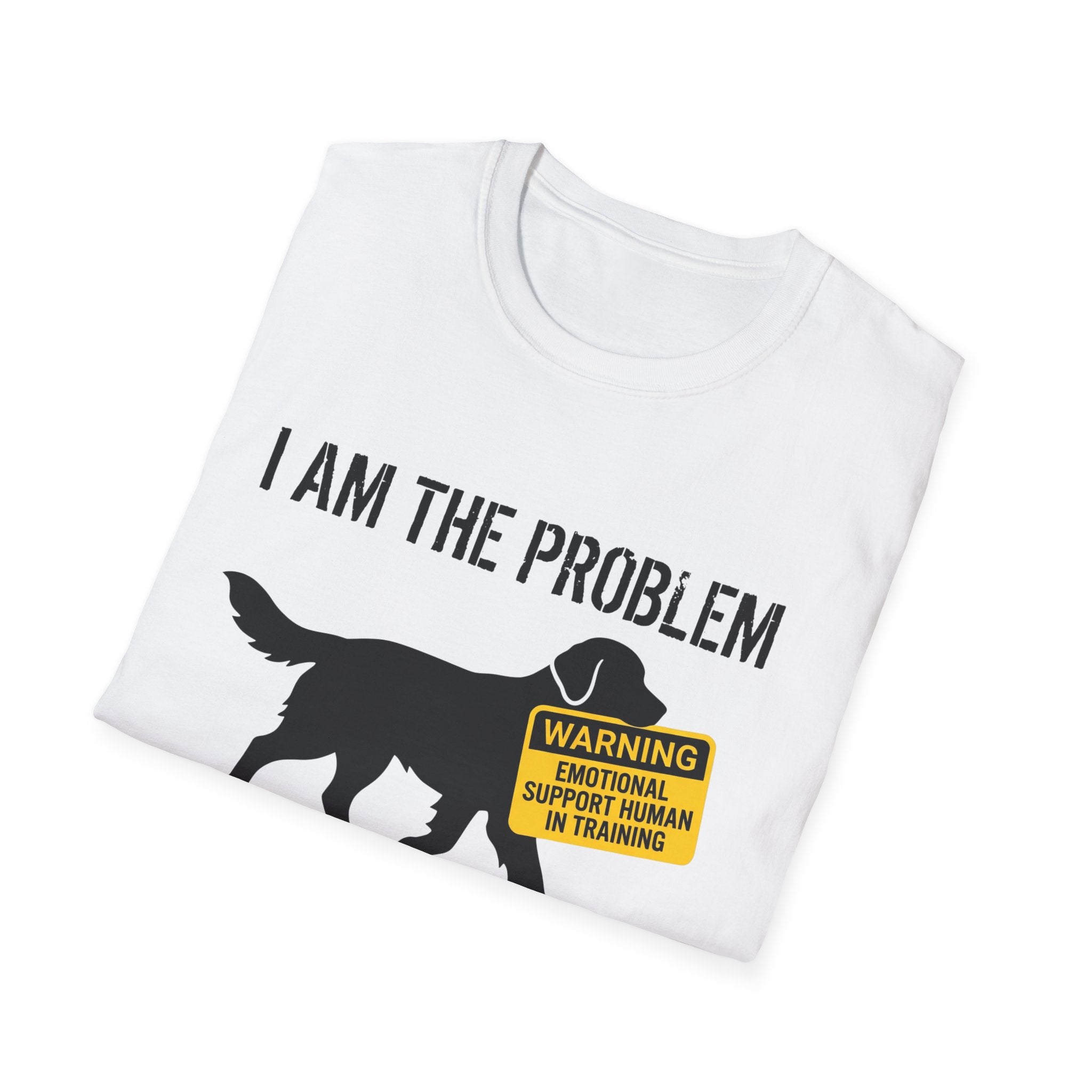 I Am The Problem Dog T-Shirt