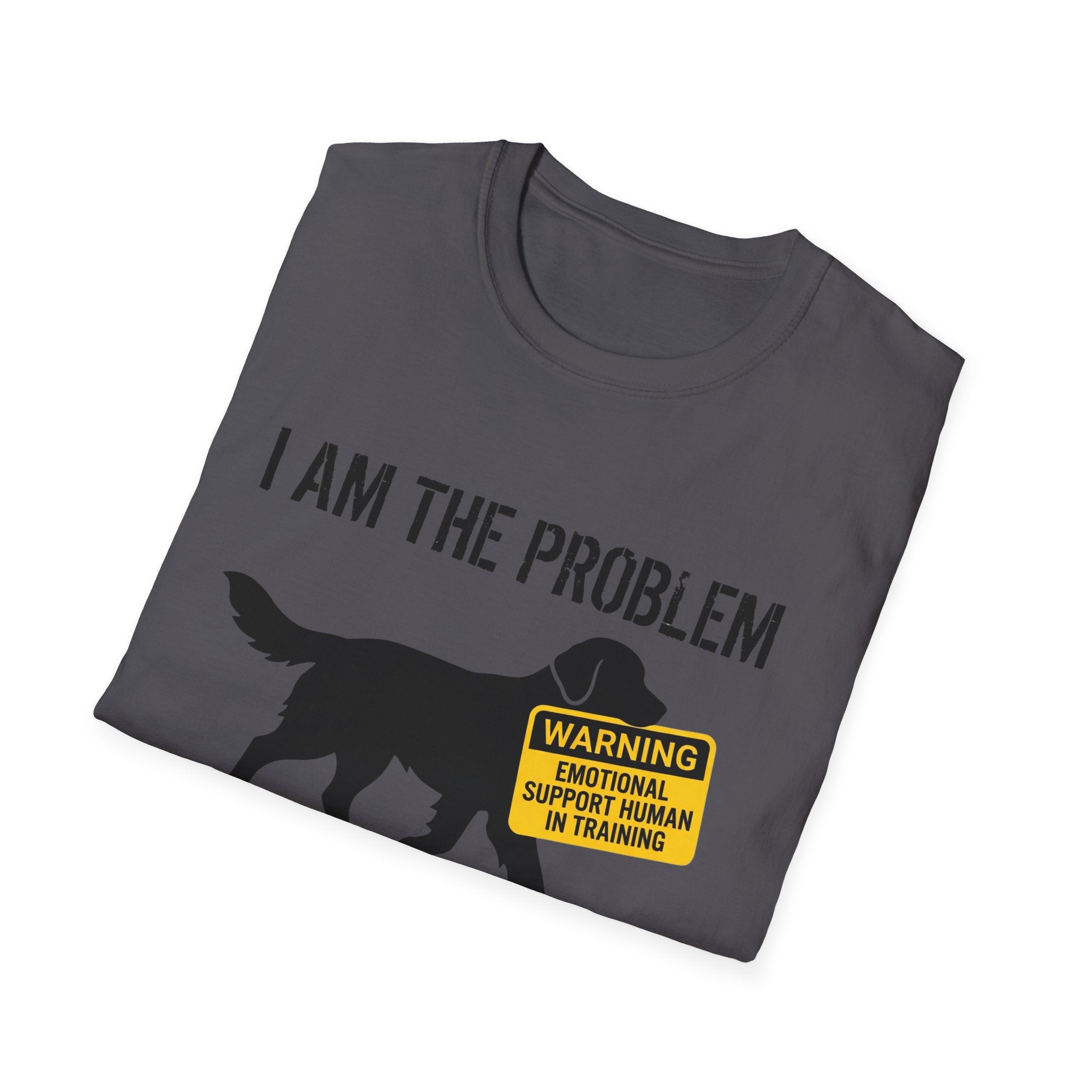 I Am The Problem Dog T-Shirt